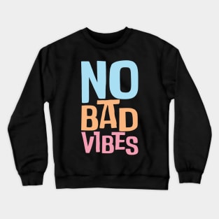 No Bad Vibes Crewneck Sweatshirt